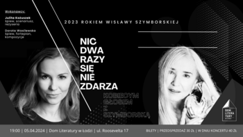  - Koncert "Kobiecym Głosem z Szymborską" - Dorota Wasilewska i Julita Kożuszek w Domu Literatury