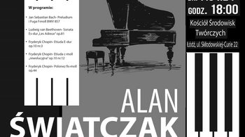  - Koncert fortepianowy w wykonaniu Alana Świątczaka w Kościele Środowisk Twórczych